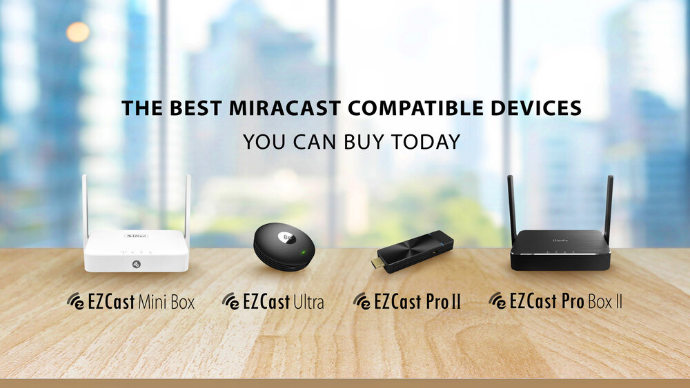The best Miracast compatible devices.